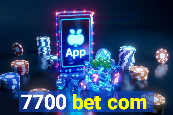 7700 bet com